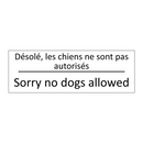 Désolé, les chiens ne sont pas  /.../ - Sorry no dogs allowed