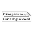 Chiens guides acceptés - Guide dogs allowed