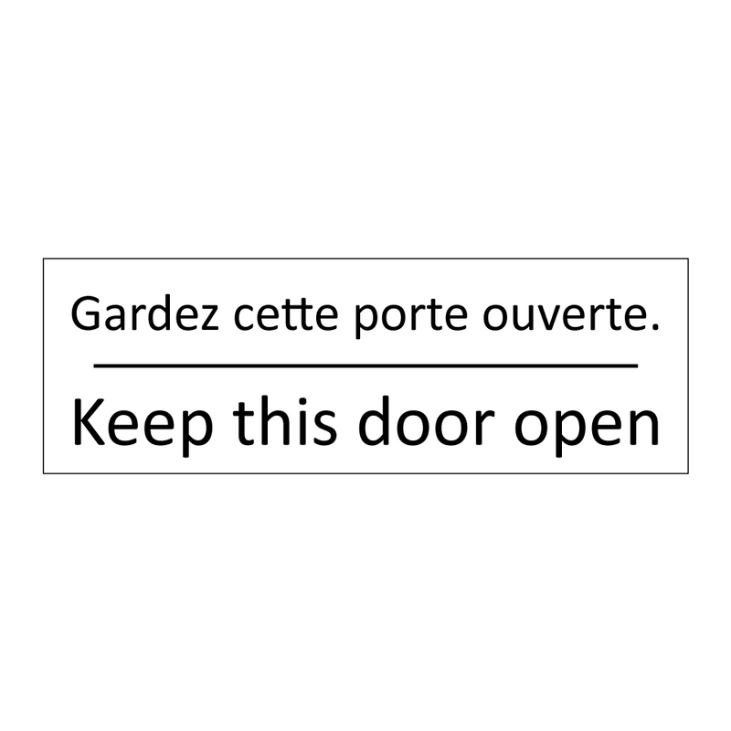 Gardez cette porte ouverte. - Keep this door open