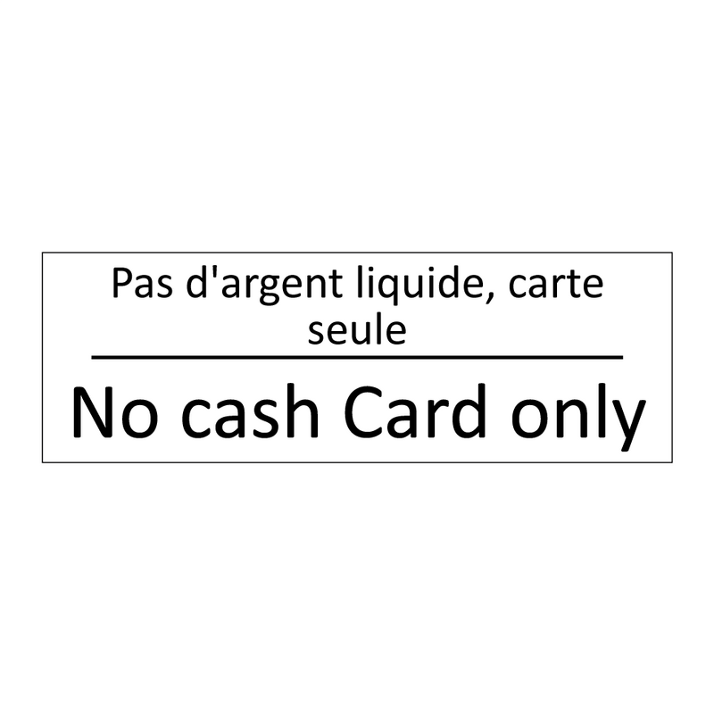 Pas d'argent liquide, carte seule /.../ - No cash Card only