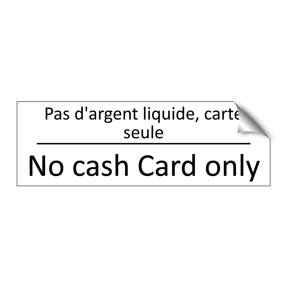 Pas d'argent liquide, carte seule /.../ - No cash Card only