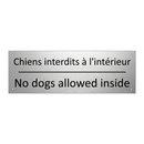 Chiens interdits à l'intérieur - No dogs allowed inside