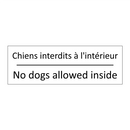 Chiens interdits à l'intérieur - No dogs allowed inside