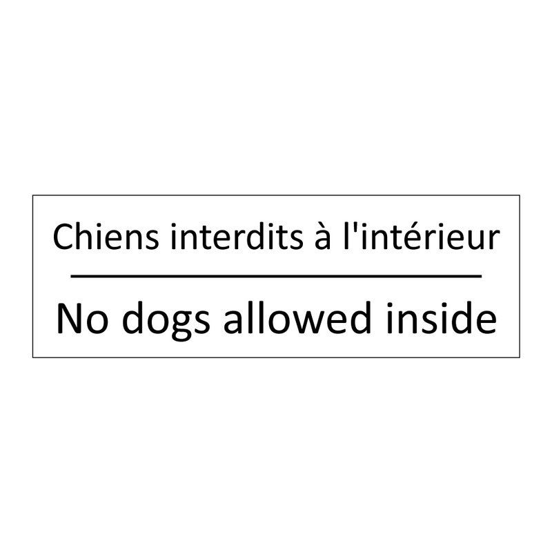 Chiens interdits à l'intérieur - No dogs allowed inside