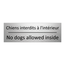 Chiens interdits à l'intérieur - No dogs allowed inside
