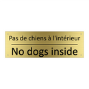 Pas de chiens à l'intérieur - No dogs inside