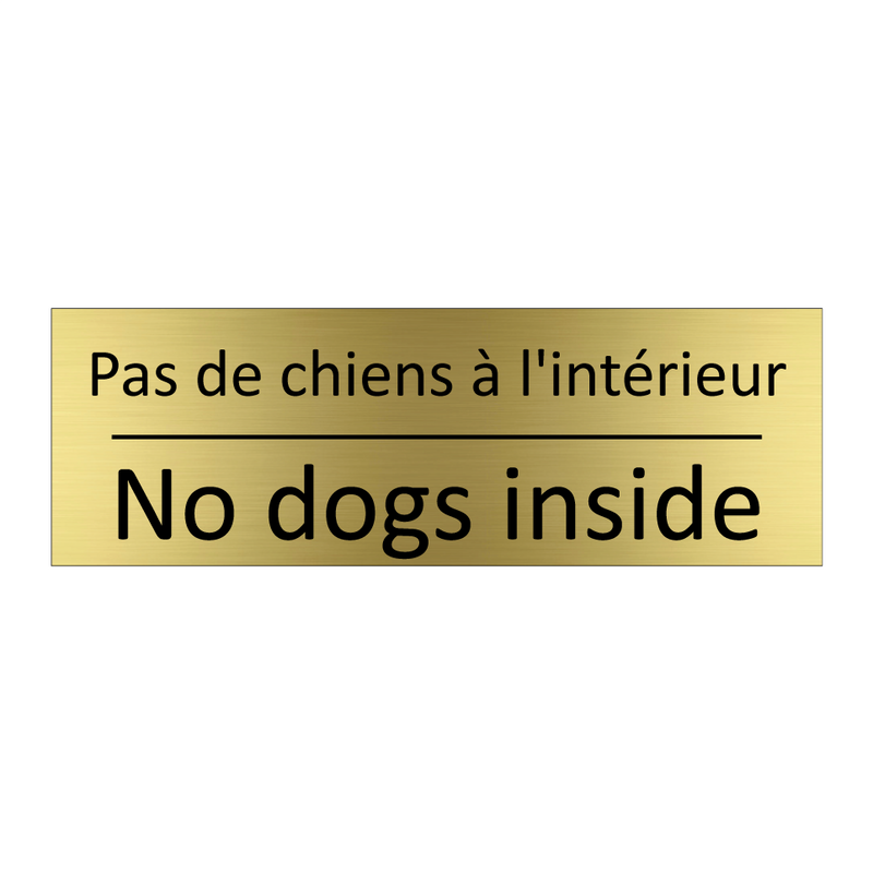 Pas de chiens à l'intérieur - No dogs inside