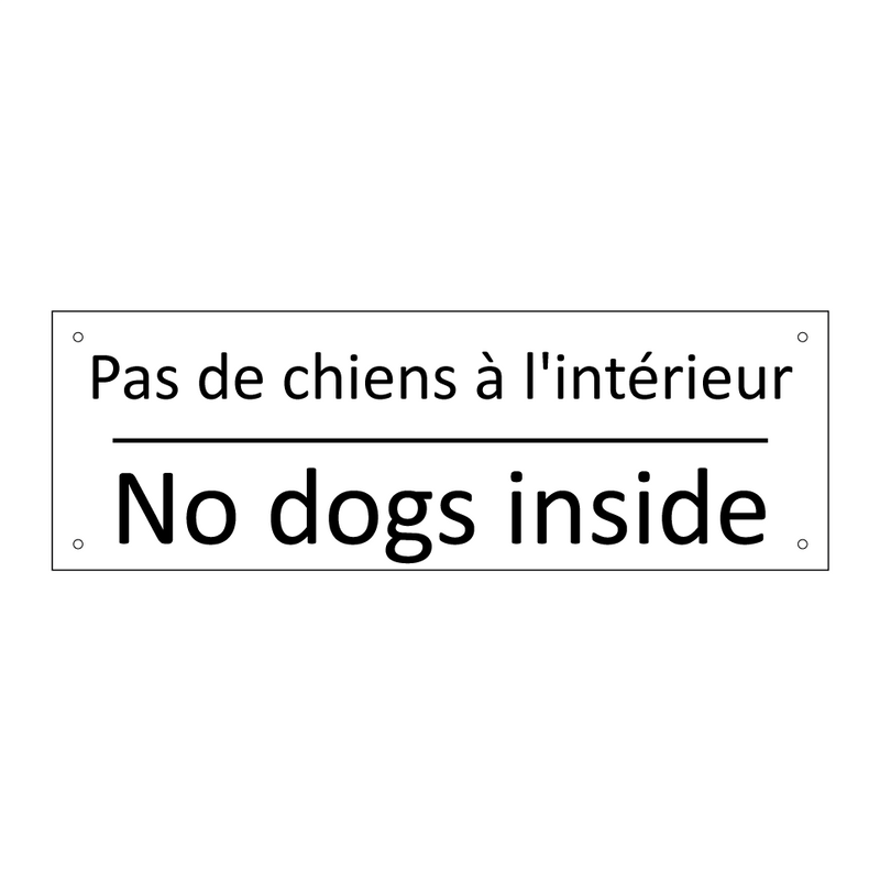 Pas de chiens à l'intérieur - No dogs inside