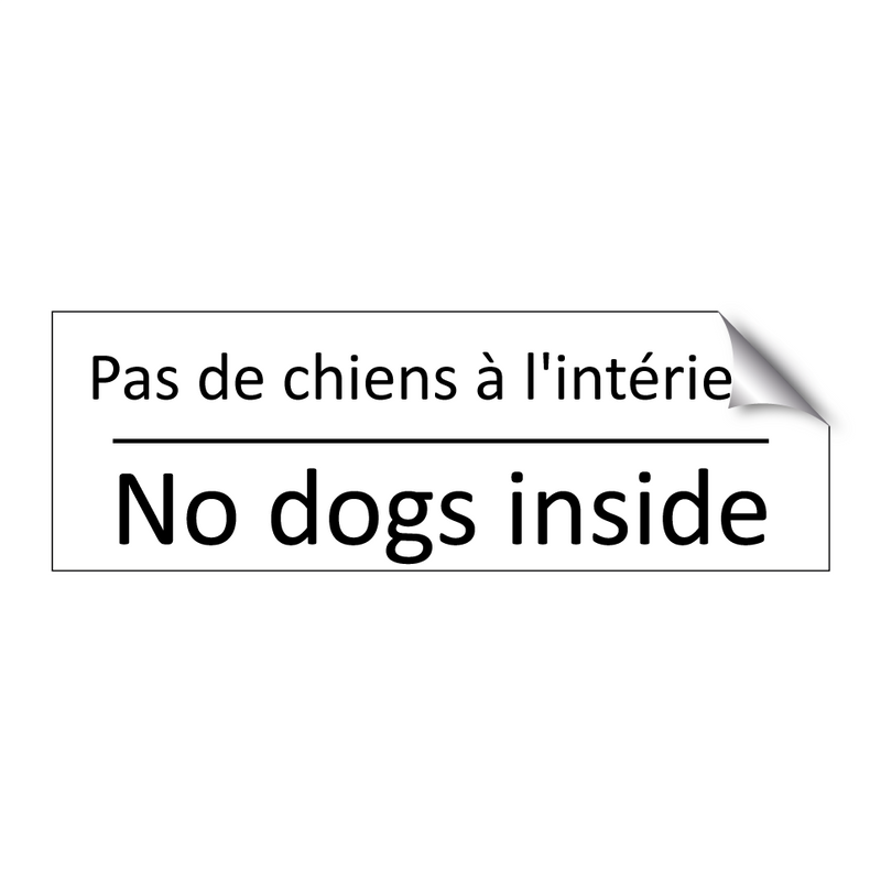 Pas de chiens à l'intérieur - No dogs inside
