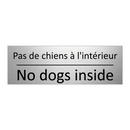 Pas de chiens à l'intérieur - No dogs inside