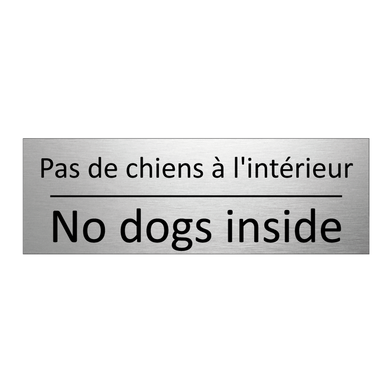 Pas de chiens à l'intérieur - No dogs inside