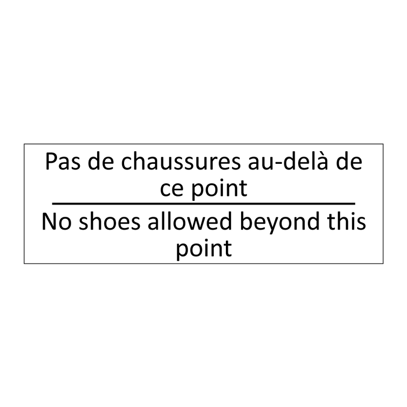 Pas de chaussures au-delà de ce  /.../ - No shoes allowed beyond this point /.../
