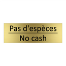 Pas d'espèces - No cash