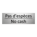Pas d'espèces - No cash