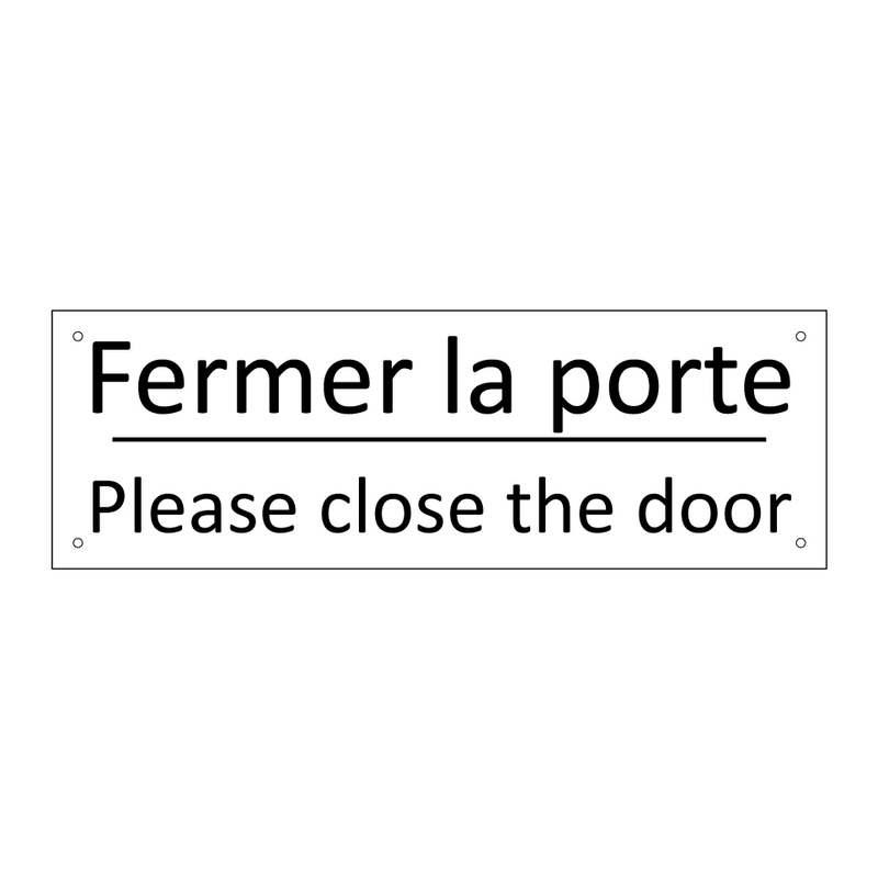 Fermer la porte - Please close the door