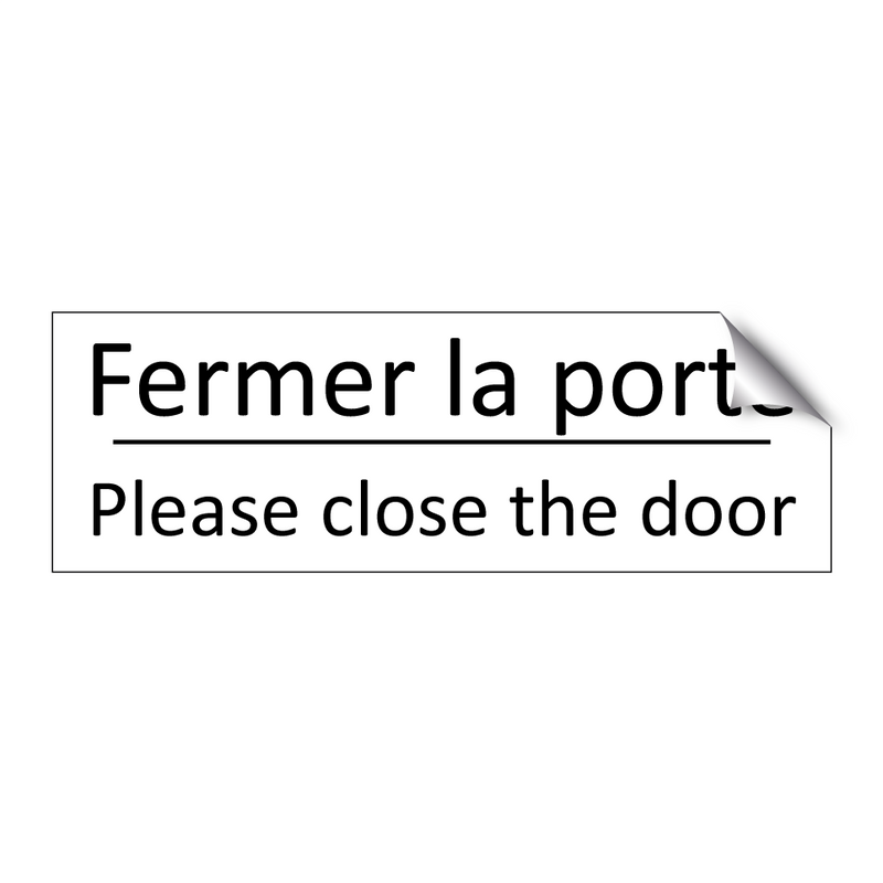 Fermer la porte - Please close the door