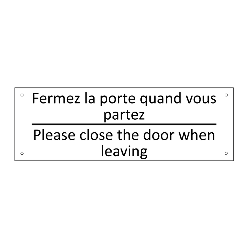 Fermez la porte quand vous partez /.../ - Please close the door when leaving /.../