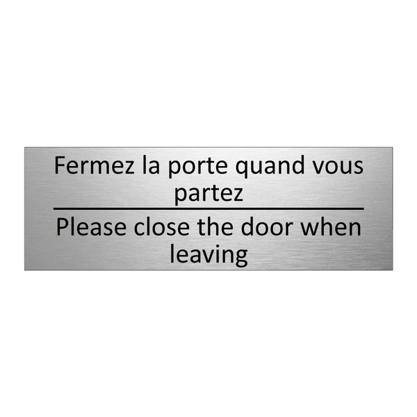 Fermez la porte quand vous partez /.../ - Please close the door when leaving /.../