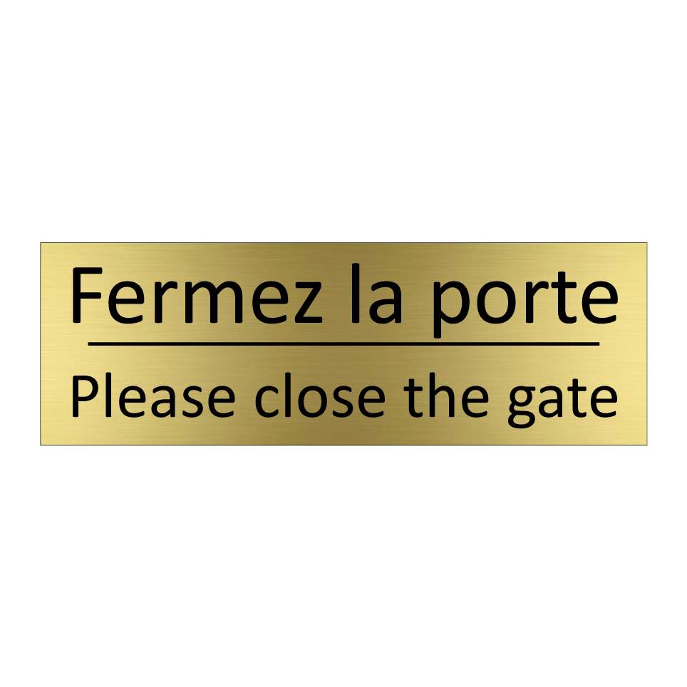 Fermez la porte - Please close the gate