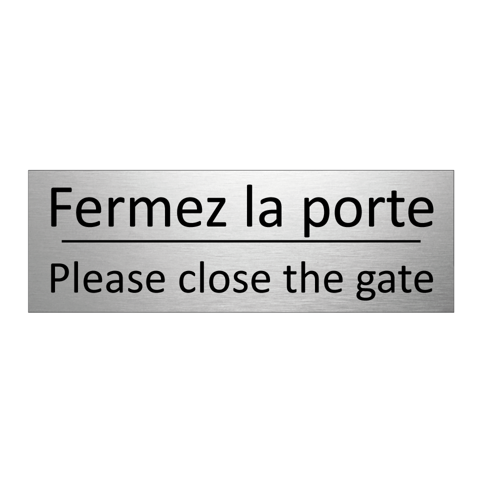 Fermez la porte - Please close the gate