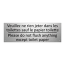 Veuillez ne rien jeter dans les  /.../ - Please do not flush anything except  /.../