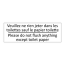 Veuillez ne rien jeter dans les  /.../ - Please do not flush anything except  /.../
