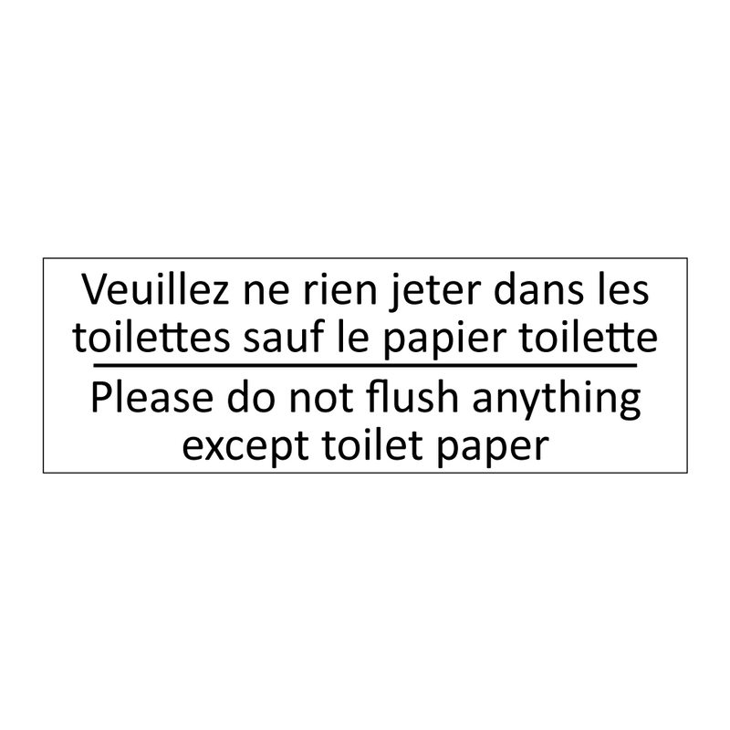 Veuillez ne rien jeter dans les  /.../ - Please do not flush anything except  /.../