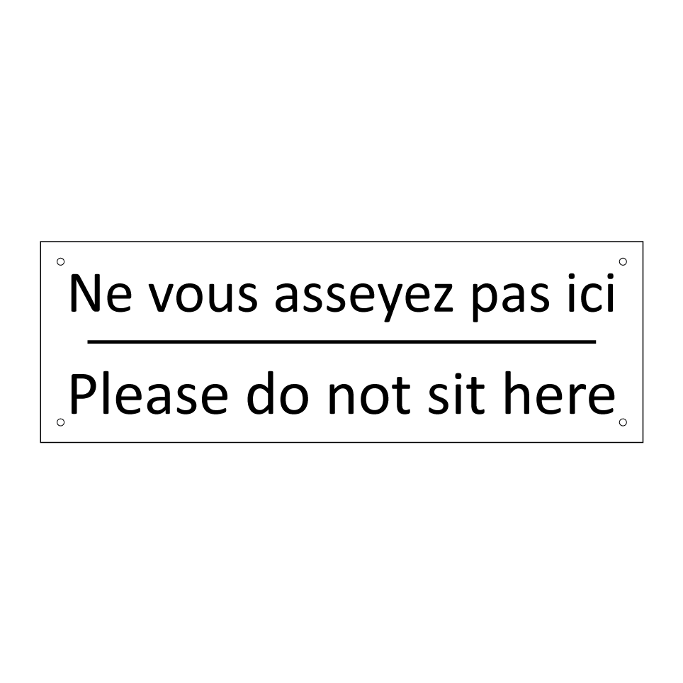 Ne vous asseyez pas ici - Please do not sit here