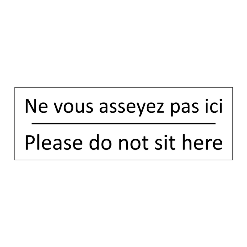 Ne vous asseyez pas ici - Please do not sit here