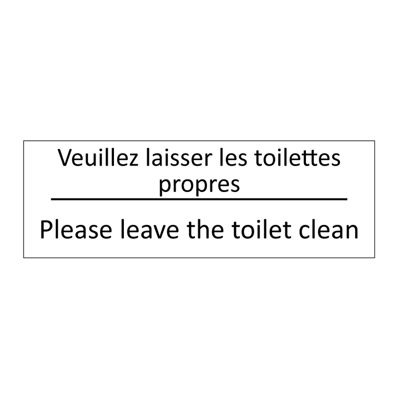 Veuillez laisser les toilettes  /.../ - Please leave the toilet clean