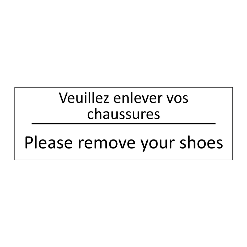 Veuillez enlever vos chaussures /.../ - Please remove your shoes