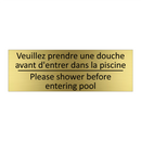 Veuillez prendre une douche avant  /.../ - Please shower before entering  /.../