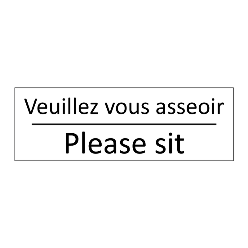 Veuillez vous asseoir - Please sit