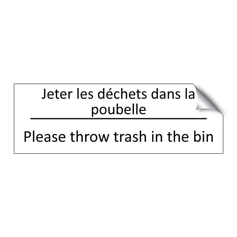 Jeter les déchets dans la poubelle /.../ - Please throw trash in the bin