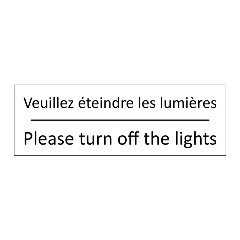 Veuillez éteindre les lumières - Please turn off the lights
