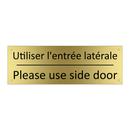 Utiliser l'entrée latérale - Please use side door