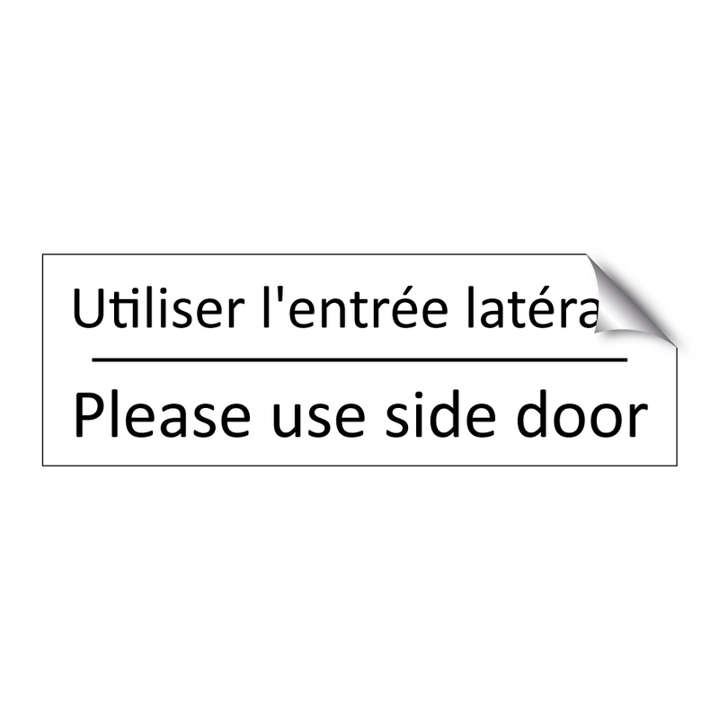 Utiliser l'entrée latérale - Please use side door