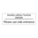 Veuillez utiliser l'entrée latérale /.../ - Please use side entrance