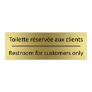 Toilette réservée aux clients - Restroom for customers only