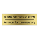 Toilette réservée aux clients - Restroom for customers only