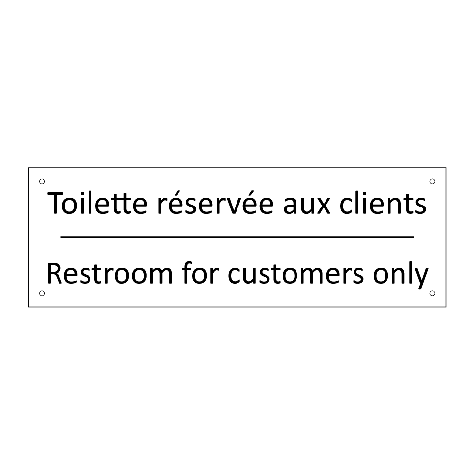 Toilette réservée aux clients - Restroom for customers only
