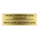 Désolé, paiement par carte uniquement /.../ - Sorry card payments only