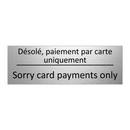 Désolé, paiement par carte uniquement /.../ - Sorry card payments only