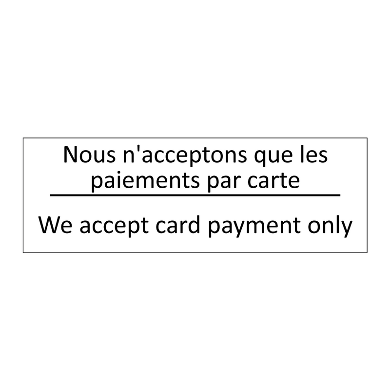 Nous n'acceptons que les paiements  /.../ - We accept card payment only