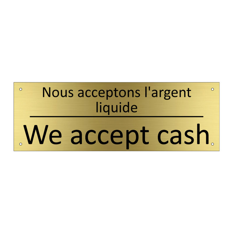 Nous acceptons l'argent liquide /.../ - We accept cash