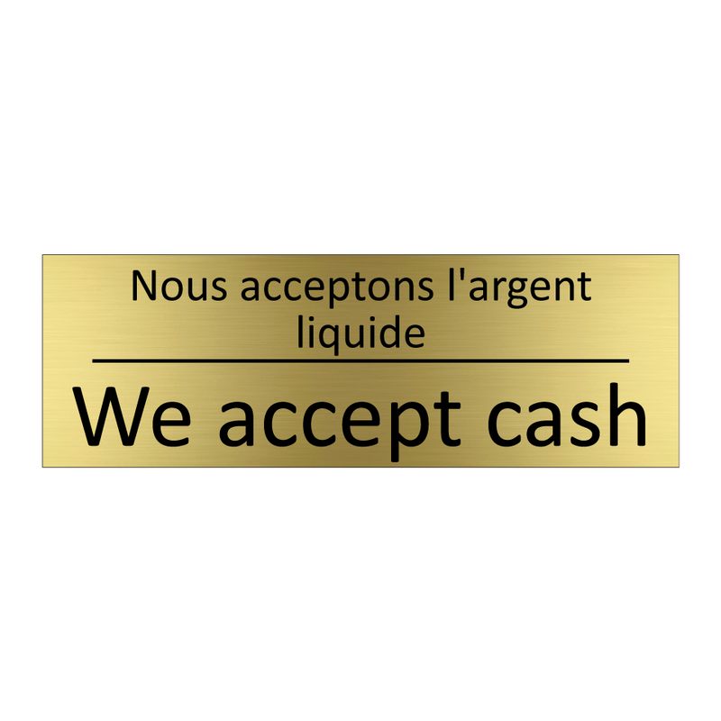Nous acceptons l'argent liquide /.../ - We accept cash
