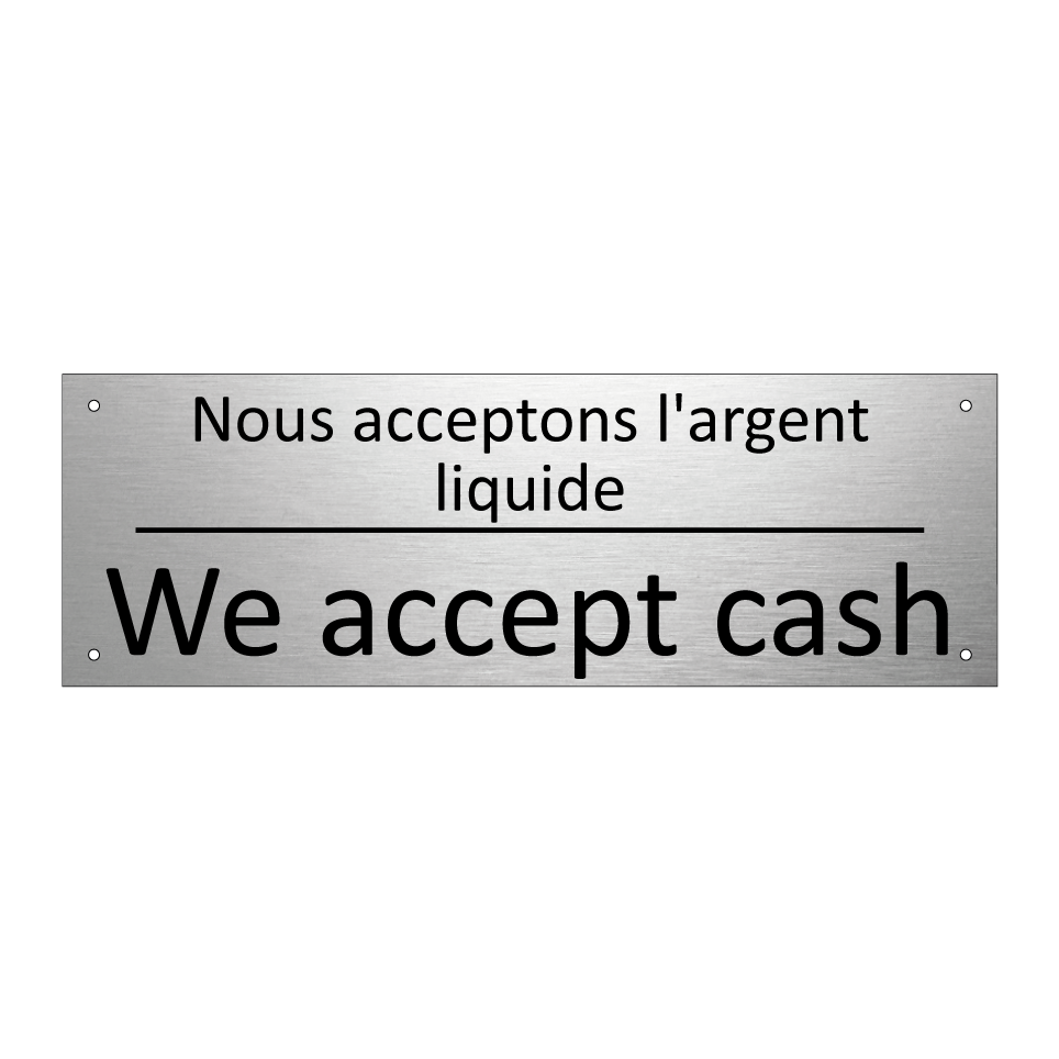 Nous acceptons l'argent liquide /.../ - We accept cash