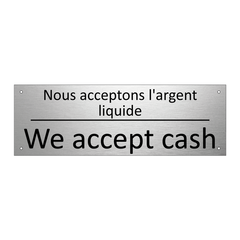 Nous acceptons l'argent liquide /.../ - We accept cash