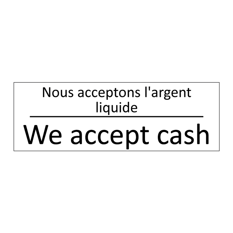 Nous acceptons l'argent liquide /.../ - We accept cash