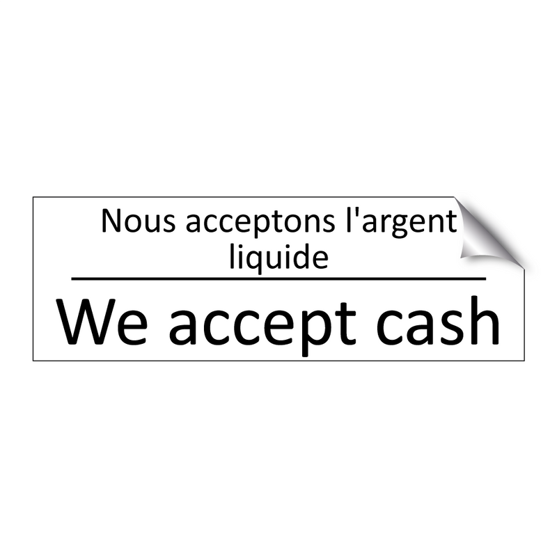 Nous acceptons l'argent liquide /.../ - We accept cash